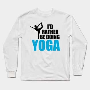 I'd Rather be Doing Yoga Long Sleeve T-Shirt